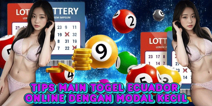 Tips Main Togel Ecuador Online Dengan Modal Kecil