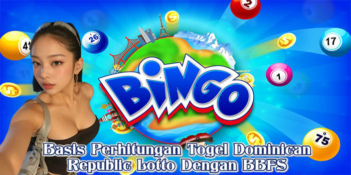 Basis Perhitungan Togel Dominican Republic Lotto Dengan BBFS