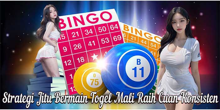 Strategi Jitu Bermain Togel Mali Raih Cuan Konsisten